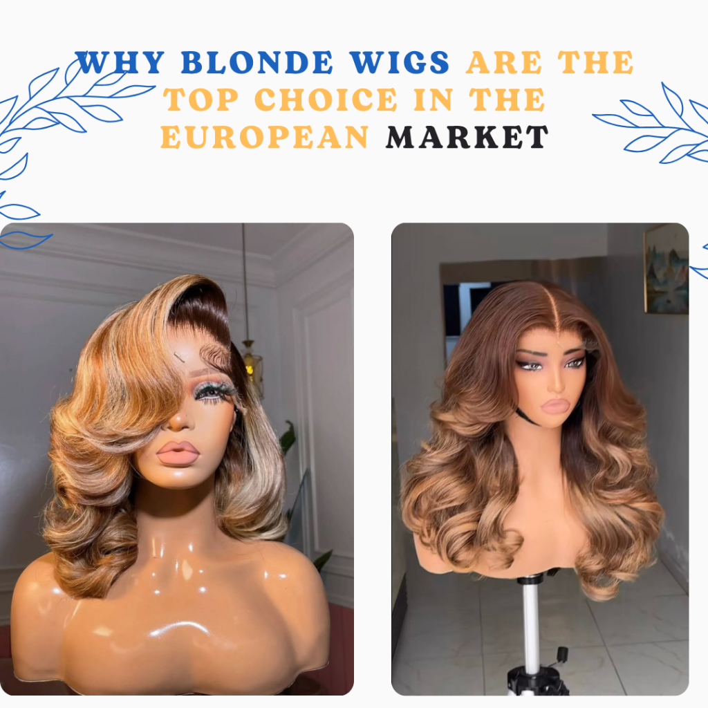 Why Blonde Wigs Are the Top Choice in the European Market