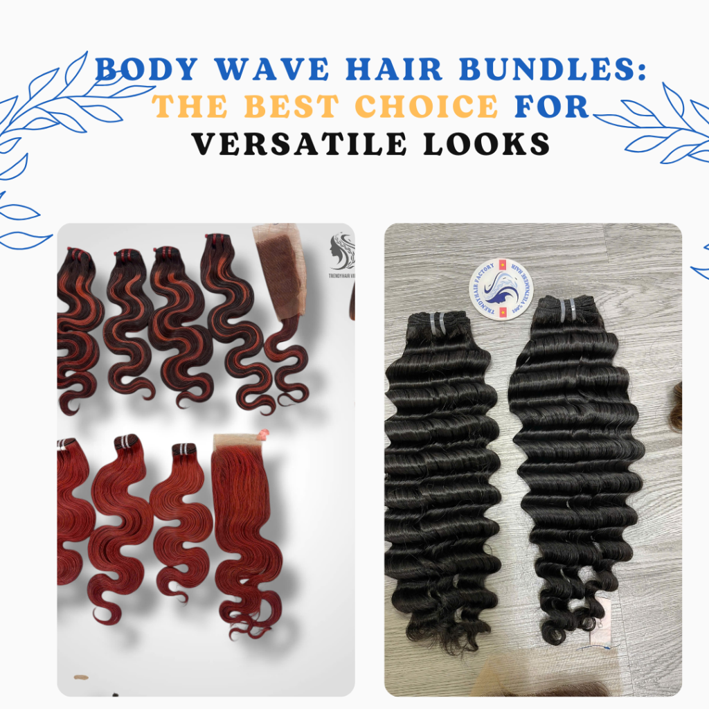 Body Wave Hair Bundles: The Best Choice for Versatile Looks