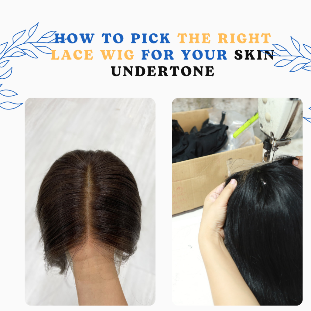 How to Pick the Right Lace Wig for Your Skin Undertone