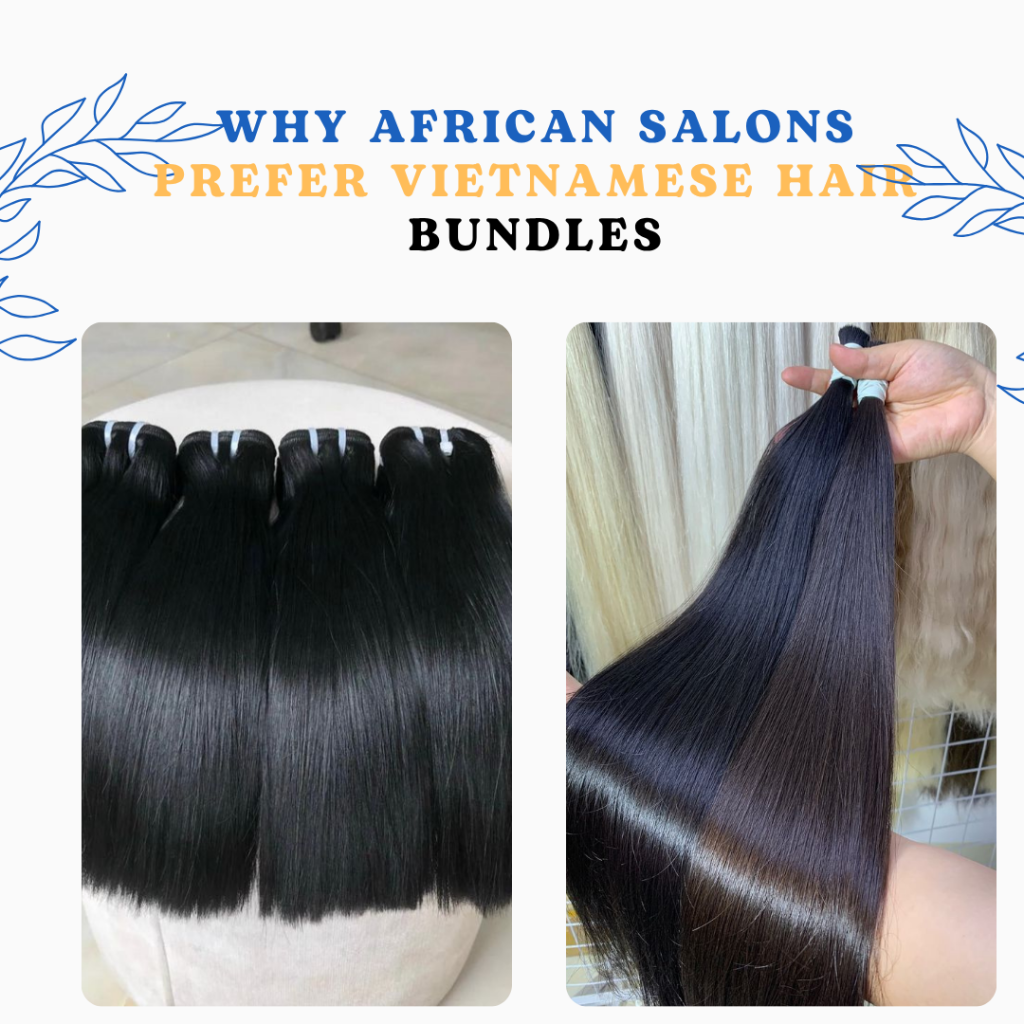 Why African Salons Prefer Vietnamese Hair Bundles