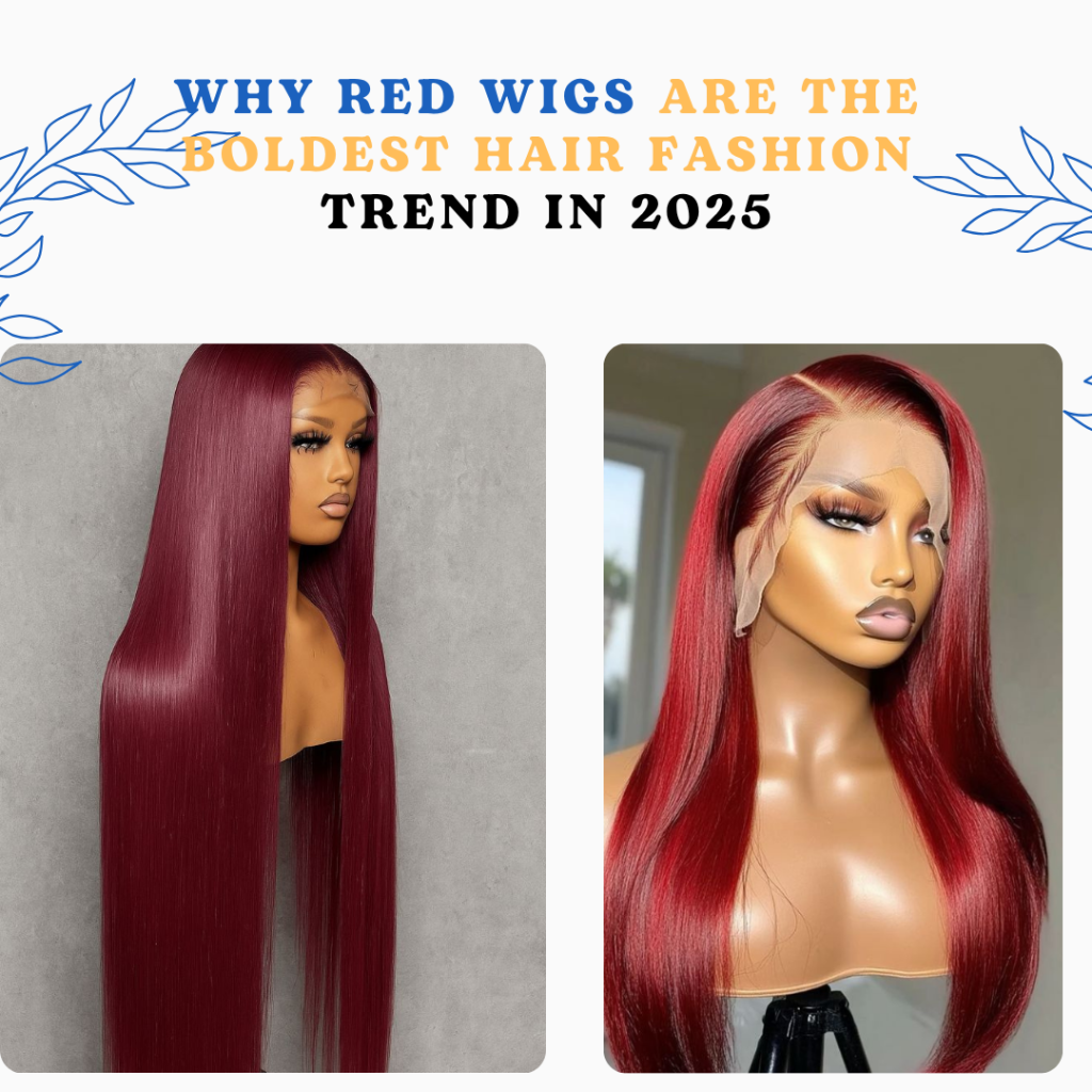 Why Red Wigs Are the Boldest Hair Fashion Trend in 2025