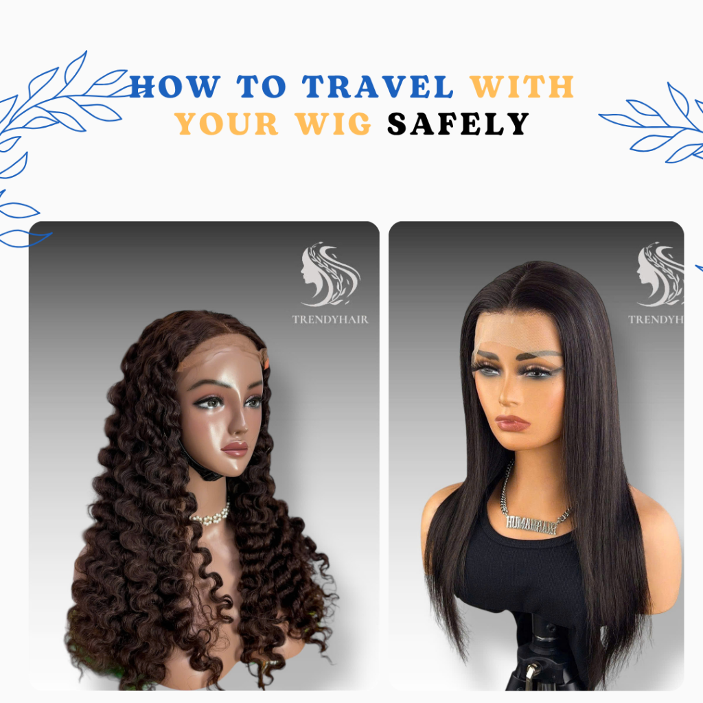 Learn how to travel with your wig safely with expert tips from TrendyHair. Keep your human hair wigs tangle-free, protected, and flawless wherever you go.