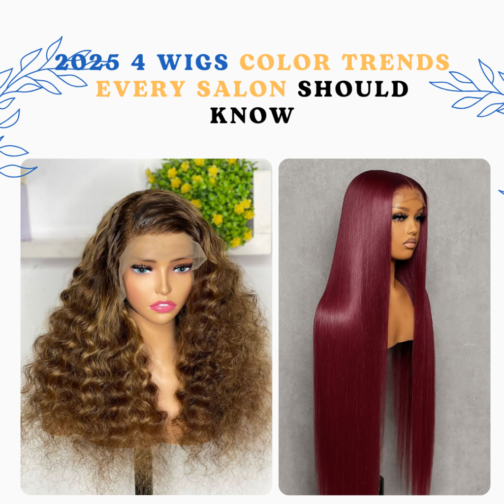 2025 4 Wigs Color Trends Every Salon Should Know